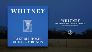 Whitney - Take Me Home, Country Roads [Featuring Waxahatchee] (Official Audio)