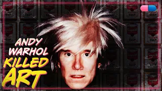 How Andy Warhol Killed Art