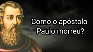 COMO O APÓSTOLO PAULO MORREU?