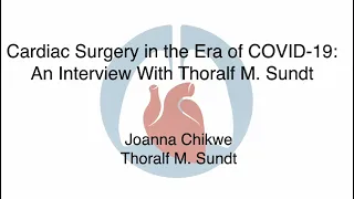Cardiac Surgery in the Era of COVID-19: An Interview With Thoralf M. Sundt