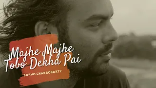 Majhe Majhe Tobo Dekha Pai by Borno Chakroborty | Rabindra Sangeet | Rabindra Fusion - 1 |