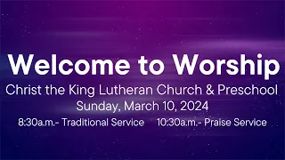 Christ the King, March 10, 2024 - 8:30 a.m. Traditional Service