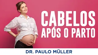 Queda de cabelo após a gravidez (Queda de cabelo após o parto) - Dr. Paulo Müller Dermatologista