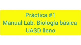 (BIO-018 UASD) PRÁCTICA 1| manual laboratorio biología básica | lleno