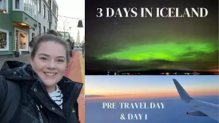 3 Days in Iceland | Pre-travel day and day 1 | travelling to Iceland, Reykjavik and Northern Lights
