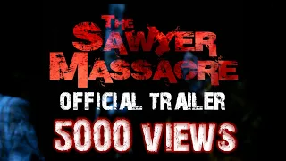 The Sawyer Massacre: Official Trailer - 5000 Views