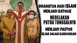 ORANGTUA DARI ISLAM MENJADI KATOLIK, RELAKAN PUTRA TUNGGALNYA JADI PASTOR SEJAK DALAM KANDUNGAN