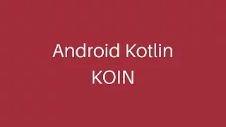 Android Kotlin KOIN Dependency Injection Tutorial