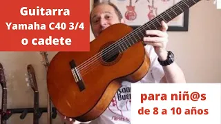 👉🏻 🎸GUITARRA YAMAHA  C 40 3/4 o cadete: TU GUITARRA para niños de 8 a 10 años (aprox)🎸