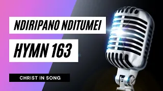 2. NDIRIPANO NDITUMEI || SDA Hymnal ~ Christ in Song || HYMN 163 || SDA SHONA HYMNS
