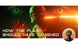 How The Flash Should Have Vanished