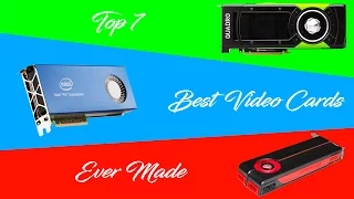 Top 7 Best Video Cards Ever Made
