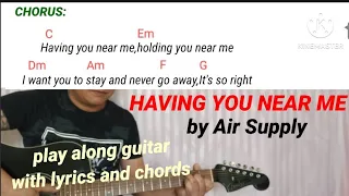 HAVING YOU NEAR ME by Air Supply, play along guitar tutorial with lyrics and chords