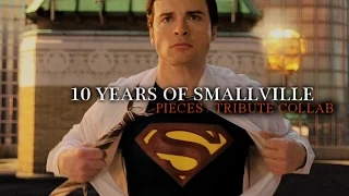 ► 10 Years of Smallville || Pieces {TRIBUTE COLLAB}