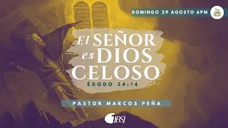 El Señor es Dios Celoso | Éxodo 34:14 | Ps Marcos Peña | Escuela Dominical 29 de Agosto 6.00PM