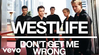 Westlife - Don't Get Me Wrong (Official Audio)