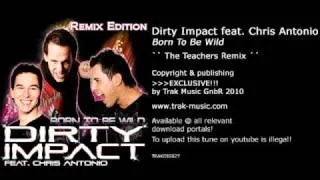 Dirty Impact feat. Chris Antonio - Born To Be Wild (The Teachers Remix)