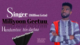 Faarfata Miliyoon Geetuu Farfannaa haaraa  singer Million Getu with his new song