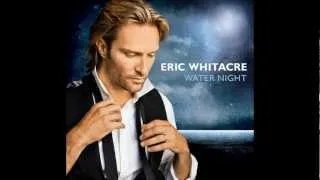 The River Came: The Eric Whitacre Singers