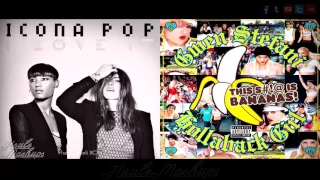 I Love Hollaback Girl Mashup (I Love It by Icona Pop / Hollaback Girl by Gwen Stefani)