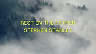 Rest in the Father - Stephen Stanley (Lyric Video)