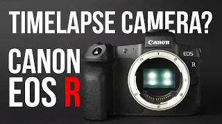 Is the Canon EOS R a good timelapse camera?