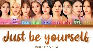 TWICE (トゥワイス) - Just be yourself - Color Coded Lyrics (Kan/Rom/Eng)