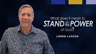 Can I Walk in the Power of God? | Professor Loren Larson