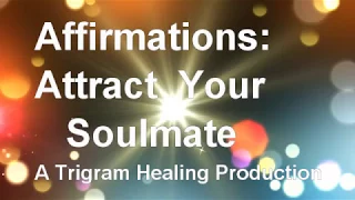 Affirmations: Attract Your Soulmate. Attract Love. RAPID RESULTS