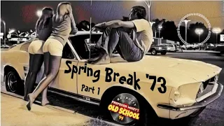 OLD SCHOOL #44 Spring Break '73 Part 1