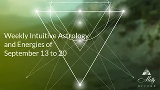 Weekly Intuitive Astrology of Sept 13 to 20 ~ Virgo New Moon, Big Sun Aspects, Mercury direct