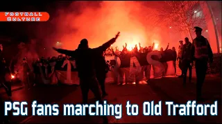 PSG fans marching to Old Trafford