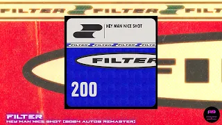 Filter - Hey Man Nice Shot (2024 auto9 Remaster)