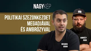 Politikai szezonkezdet Megadjával és Ambrózyval | Nagykép, 2023.09.13.