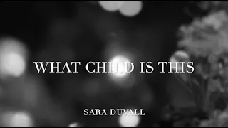 What Child Is This (feat. Sara Duvall)