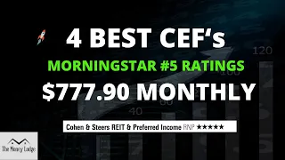 4 Best CEF's ($777 90 Monthly Dividends) Morningstar #5 Ratings Closed End Funds