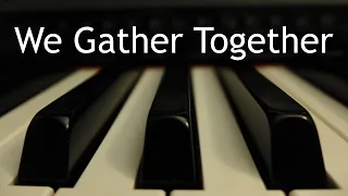 We Gather Together - piano instrumental hymn with lyrics