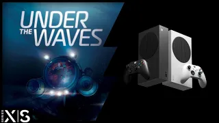 Xbox Series S | Under The Waves | Graphics test/First Look