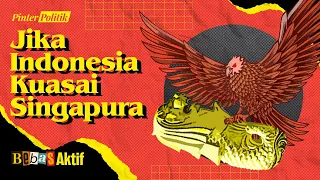 Jika Singapura Dikuasai Indonesia