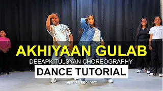 Akhiyaan Gulab Dance Tutorial - Deepak Tulsyan Choreography | G M Dance Centre