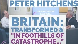 Peter Hitchens: Britain's Been Changed Forever & Is "In the Foothills of a Catastrophe"