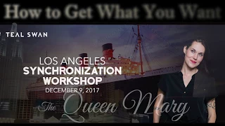 How to Get What You Want - Teal Swan (LA Synchronization Workshop)