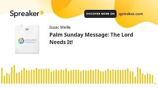 Palm Sunday Message: The Lord Needs It!