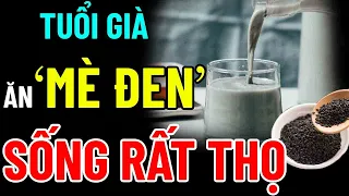 BÁC SĨ MÁCH BẠN "ĂN MÈ ĐEN Cùng THỨ NÀY" SỐNG RẤT THỌ - SẠCH GAN KHỎE THẬN, NGỦ NGON TỚI SÁNG