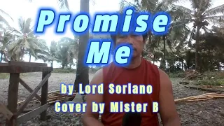 Promise Me - cover by Mister B (by Lord Soriano with lyrics)
