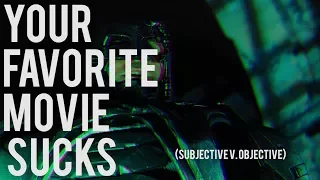 Your Favorite Movie Sucks (Probably)