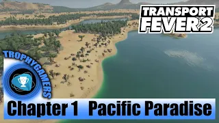 Transport Fever 2 - Chapter 1 : Pacific Paradise - Full Game Walkthrough