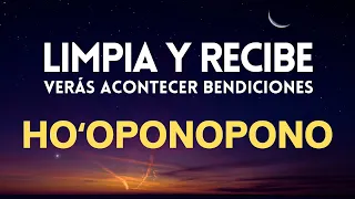 HOOPONOPONO | LIMPIA Y RECIBE Verás acontecer BENDICIONES | SANACIÓN PROFUNDA MIENTRAS DUERMESB