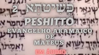 ÁUDIO: PESHITTO; EVANGELHO ARAMAICO DE MATEUS, CAPITULO 2.