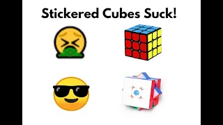 Why Stickerless Rubik's Cubes are Better than Stickered Rubik's Cubes